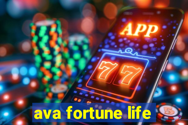 ava fortune life